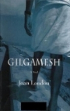 Gilgamesh: A Novel by Joan London