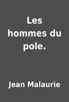 Les hommes du pole. by Jean Malaurie