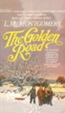 The Golden Road by L. M. Montgomery