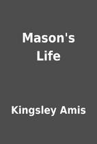 Mason's Life by Kingsley Amis