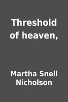 Threshold of heaven, by Martha Snell…