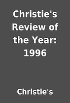 Christie's Review of the Year: 1996 by…
