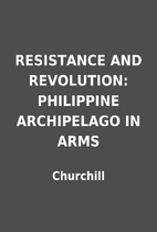 RESISTANCE AND REVOLUTION: PHILIPPINE…