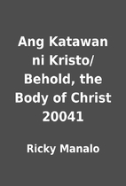 Ang Katawan ni Kristo/Behold, the Body of…