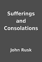 Sufferings and Consolations by John Rusk