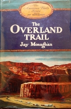The Overland Trail by Jay Monaghan