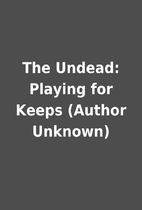 The Undead: Playing for Keeps (Author…