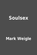 Soulsex by Mark Weigle