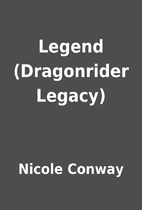 Legend (Dragonrider Legacy) by Nicole Conway