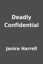 Deadly Confidential by Janice Harrell
