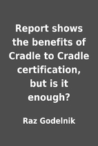 Report shows the benefits of Cradle to…