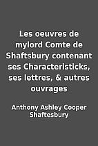 Les oeuvres de mylord Comte de Shaftsbury…