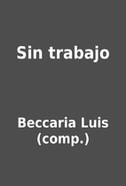 Sin trabajo by Beccaria Luis (comp.)
