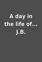 A day in the life of... J.B.