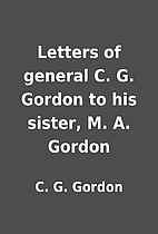 Letters of general C. G. Gordon to his…