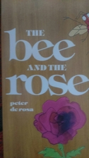 The bee and the rose by Peter De Rosa