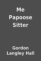 Me Papoose Sitter by Gordon Langley Hall