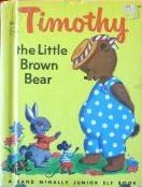 Timothy the Little Brown Bear [A Rand…