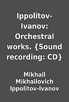Ippolitov-Ivanov: Orchestral works. {Sound…