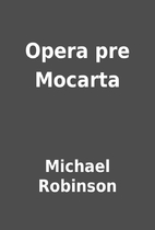 Opera pre Mocarta by Michael Robinson