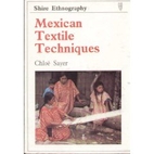 Mexican Textile Techniques by Chloe Sayer