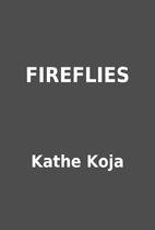 FIREFLIES by Kathe Koja