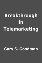 Breakthrough in Telemarketing by Gary S.…