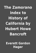 The Zamorano index to History of California…