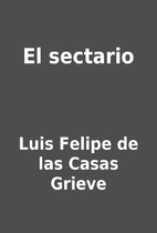 El sectario by Luis Felipe de las Casas…
