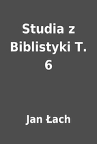 Studia z Biblistyki T. 6 by Jan Łach