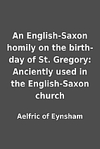 An English-Saxon homily on the birth-day of…