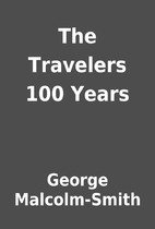 The Travelers 100 Years by George…