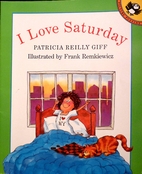 I Love Saturday by Patricia Reilly Giff