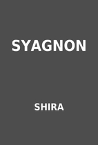 SYAGNON by SHIRA