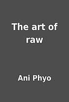 The art of raw by Ani Phyo