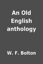An Old English anthology by W. F. Bolton