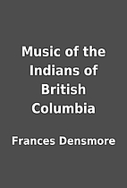 Music of the Indians of British Columbia by…