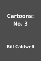 Cartoons: No. 3 by Bill Caldwell