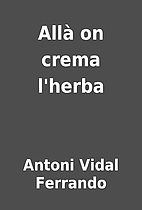 Allà on crema l'herba by Antoni Vidal…