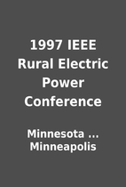1997 IEEE Rural Electric Power Conference by…