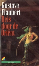 Voyage to the Orient by Gustave Flaubert