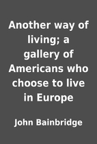 Another way of living; a gallery of…