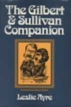 The Gilbert and Sullivan Companion by Leslie…