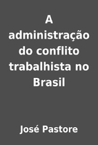 A administração do conflito trabalhista no…