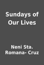 Sundays of Our Lives by Neni Sta. Romana-…