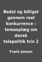 Bedst og billigst gennem reel konkurrence :…