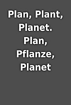 Plan, Plant, Planet. Plan, Pflanze, Planet