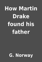 How Martin Drake found his father by G.…