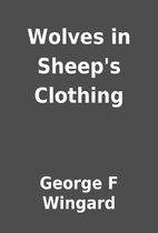 Wolves in Sheep's Clothing by George F…