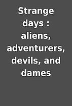 Strange days : aliens, adventurers, devils,…